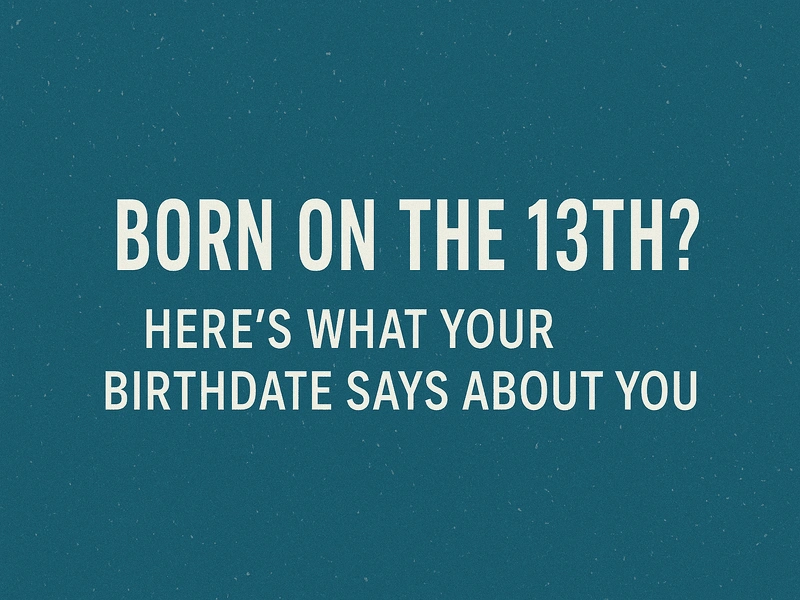 Born on the 13th hidden truths and strengths