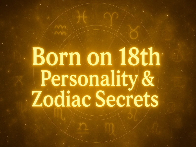 Born on the 18th personality and destiny insights