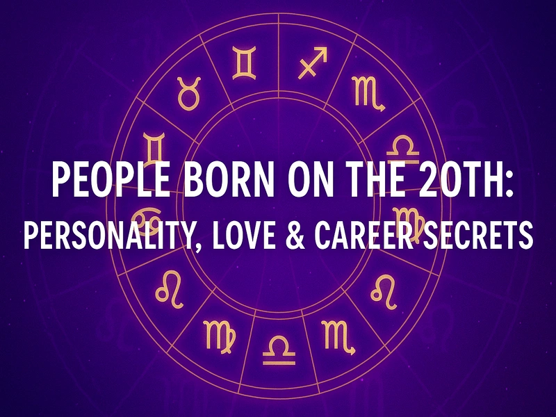 People born on the 20th personality traits and love insights