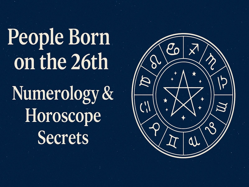 People born on the 26th numerology and horoscope meaning – zodiac compatibility, love, and life path